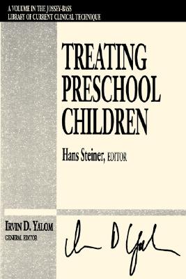 Treating Preschool Children - Steiner, Hans, and Yalom, Irvin D, M.D. (Editor)