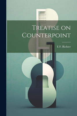 Treatise on Counterpoint - Richter, E F 1808-1879