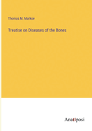Treatise on Diseases of the Bones