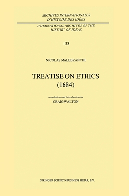 Treatise on Ethics (1684): Translated and Edited by Craig Walton - Malebranche, Nicolas