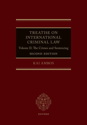 Treatise on International Criminal Law: Volume II: The Crimes and Sentencing - Ambos, Kai