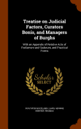 Treatise on Judicial Factors, Curators Bonis, and Managers of Burghs: With an Appendix of Relative Acts of Parliament and Sederunt, and Practical Forms