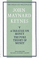 Treatise on Money: v. 1: The Pure Theory of Money