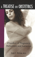 Treatise on Obstetrics: Diseases of Pregnancy, Parturition & Lactation