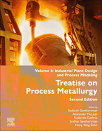 Treatise on Process Metallurgy: Volume 4: Industrial Plant Design and Process Modeling