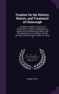 Treatise On the History, Nature, and Treatment of Chincough: Including a Variety of Cases and Dissections. to Which Is Subjoined, an Inquiry Into the Relative Mortality of the Principal Diseases of Children, and the Numbers Who Have Died Under Ten Years O