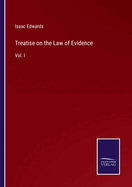 Treatise on the Law of Evidence: Vol. I