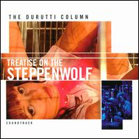 Treatise on the Steppenwolf - The Durutti Column