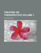 Treatise on Therapeutics Volume 1