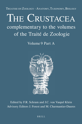 Treatise on Zoology - Anatomy, Taxonomy, Biology. The Crustacea, Volume 9 Part A: Eucarida: Euphausiacea, Amphionidacea, and Decapoda (partim) - Schram, Frederick (Editor), and Vaupel Klein, Carel (Editor), and Charmantier-Daures, Mireille (Consultant editor)