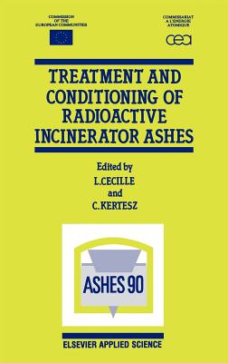 Treatment and Conditioning of Radioactive Incinerator Ashes - Cecille, L (Editor), and Kertesz, C (Editor)