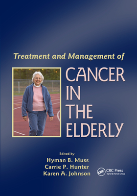 Treatment and Management of Cancer in the Elderly - Muss, Hyman B. (Editor), and Hunter, Carrie P. (Editor), and Johnson, Karen A. (Editor)