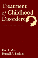 Treatment of Childhood Disorders, Second Edition - Mash, Eric J, PhD (Editor), and Barkley, Russell A, PhD, Abpp (Editor)