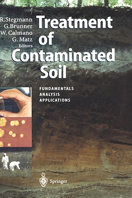 Treatment of Contaminated Soil: Fundamentals, Analysis, Applications - Stegmann, Rainer (Editor), and Brunner, Gerd (Editor), and Calmano, Wolfgang (Editor)