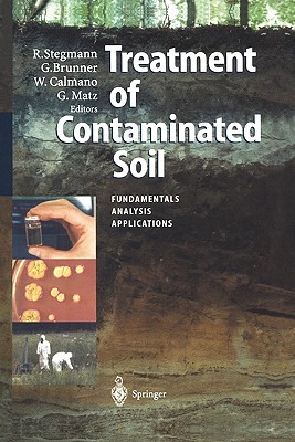 Treatment of Contaminated Soil: Fundamentals, Analysis, Applications - Stegmann, Rainer (Editor), and Brunner, Gerd (Editor), and Calmano, Wolfgang (Editor)