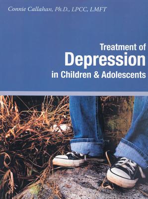 Treatment of Depression in Children & Adolescents - Callahan, Connie