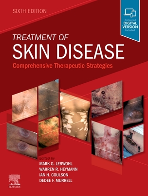 Treatment of Skin Disease: Comprehensive Therapeutic Strategies - Lebwohl, Mark, and Coulson, Ian H., BSc, MB, FRCP, and Murrell, Dedee, MA, BM, MD, FRCP