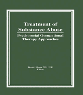 Treatment of Substance Abuse: Psychosocial Occupational Therapy Approaches