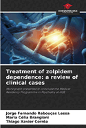 Treatment of zolpidem dependence: a review of clinical cases