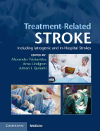 Treatment-Related Stroke: Including Iatrogenic and In-Hospital Strokes