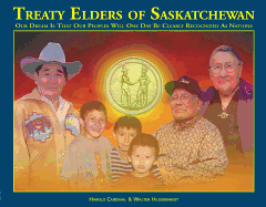 Treaty Elders of Saskatchewan: Our Dream Is That Our Peoples Will One Day Be Clearly Recognized as Nations