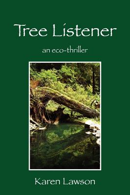 Tree Listener: an eco-thriller - Lawson, Karen