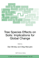 Tree Species Effects on Soils: Implications for Global Change: Proceedings of the NATO Advanced Research Workshop on Trees and Soil Interactions, Implications to Global Climate Change, August 2004, Krasnoyarsk, Russia