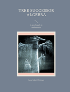 Tree successor algebra: A new branch in mathematics