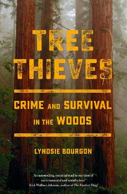 Tree Thieves: Crime and Survival in the Woods - Bourgon, Lyndsie