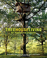 Treehouse Living: 50 Innovative Designs