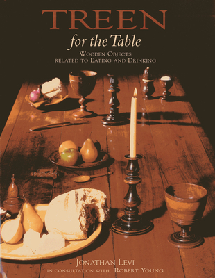 Treen for the Table: Wooden Objects Relating to Eating and Drinking - Levi, Jonathan