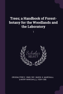 Trees; A Handbook of Forest-Botany for the Woodlands and the Laboratory: 1