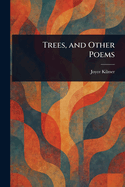 Trees, and Other Poems