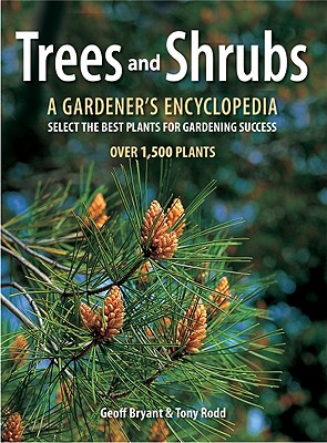 Trees and Shrubs: A Gardener's Encyclopedia - Bryant, Geoff, and Rodd, Tony