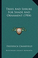 Trees And Shrubs For Shade And Ornament (1904)