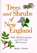 Trees and Shrubs of New England - Dwelley, Marilyn J, and Hyland, Fay (Foreword by)