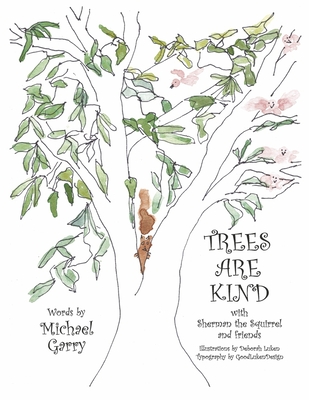 Trees Are Kind: With Sherman the Squirrel and Friends - Garry, Michael