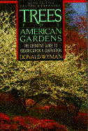Trees for American Gardens: The Definitive Guide to Identification and Cultivation