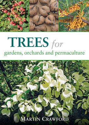 Trees for Gardens, Orchards, and Permaculture - Crawford, Martin