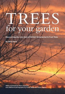 Trees for Your Garden: Discovering the Very Best of British Ornamental and Fruit Trees - Dunn, Nick, and Seabrook, Peter (Foreword by), and Buchanan Black, Pauline (Foreword by)