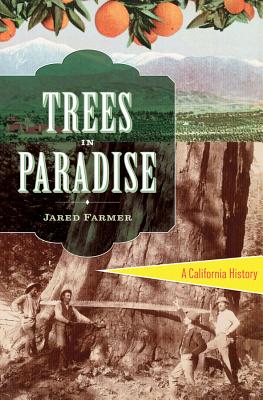 Trees in Paradise: A California History - Farmer, Jared