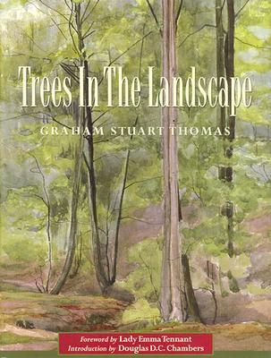 Trees in the Landscape - Thomas, Graham Stuart, and Tennant, Emma (Foreword by), and Chambers, Douglas (Introduction by)
