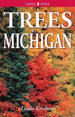 Trees of Michigan: Including Tall Shrubs - Kershaw, Linda, and Arnfield, Edwin