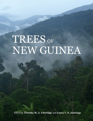 Trees of New Guinea - Utteridge, Timothy M. A. (Editor), and Jennings, Laura V. S. (Editor)