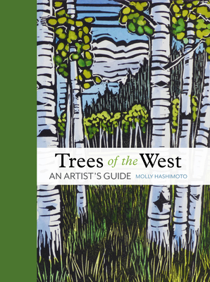 Trees of the West: An Artist's Guide - Hashimoto, Molly