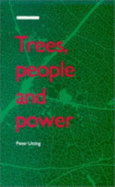 Trees, People and Power: Social Dimensions of Deforestation in Central America - Utting, Peter, Professor