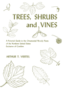 Trees, Shrubs, and Vines: A Pictorial Guide to the Ornamental Woody Plants of the Northeastern United States Exclusive of Conifers