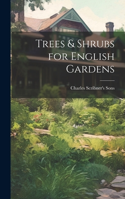 Trees & Shrubs for English Gardens - Charles Scribner's Sons (Creator)