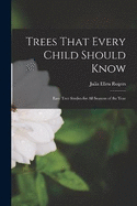 Trees That Every Child Should Know: Easy Tree Studies for All Seasons of the Year