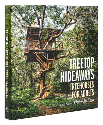 Treetop Hideaways: Treehouses for Adults - Jodidio, Philip, and Nelson, Emily (Preface by)